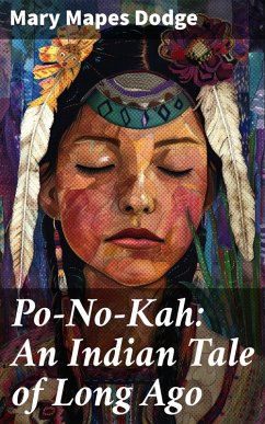 Cover Po-No-Kah: An Indian Tale of Long Ago (eBook, ePUB)