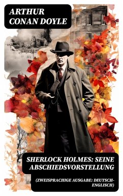 Sherlock Holmes: Seine Abschiedsvorstellung (Zweisprachige Ausgabe: Deutsch-Englisch) (eBook, ePUB) - Doyle, Arthur Conan