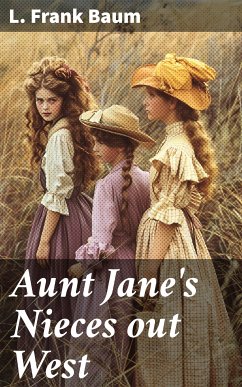 Aunt Jane's Nieces out West (eBook, ePUB) - Baum, L. Frank