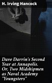 Dave Darrin's Second Year at Annapolis. Or, Two Midshipmen as Naval Academy &quote;Youngsters&quote; (eBook, ePUB)