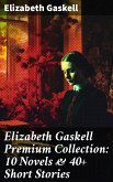 Elizabeth Gaskell Premium Collection: 10 Novels & 40+ Short Stories (eBook, ePUB)