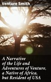 A Narrative of the Life and Adventures of Venture, a Native of Africa, but Resident of USA (eBook, ePUB)