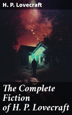 The Complete Fiction of H. P. Lovecraft (eBook, ePUB) - Lovecraft, H. P.