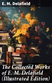 The Collected Works of E. M. Delafield (Illustrated Edition) (eBook, ePUB)