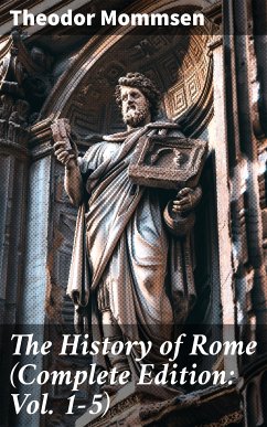 The History of Rome (Complete Edition: Vol. 1-5) (eBook, ePUB) - Mommsen, Theodor