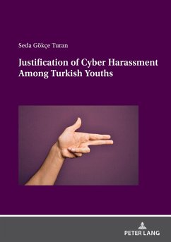 Justification of Cyber Harassment Among Turkish Youths (eBook, PDF) - Seda Gokce Turan, Gokce Turan