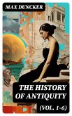 The History of Antiquity (Vol. 1-6) (eBook, ePUB)