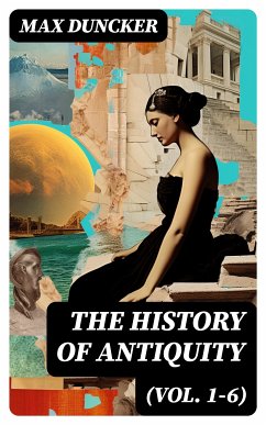 The History of Antiquity (Vol. 1-6) (eBook, ePUB) - Duncker, Max