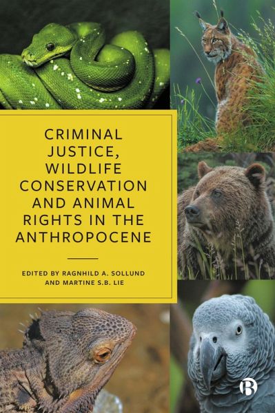 Criminal Justice, Wildlife Conservation and Animal Rights in the Anthropocene (eBook, ePUB) Criminal Justice, Wildlife Conservation and Animal Rights in the Anthropocene (eBook, ePUB)