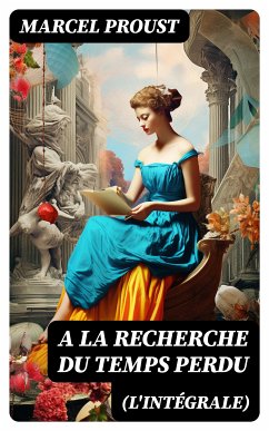 A la recherche du temps perdu (l'intégrale) (eBook, ePUB) - Proust, Marcel