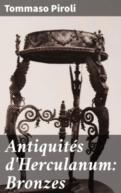 Antiquités d'Herculanum: Bronzes (eBook, ePUB) - Piroli, Tommaso