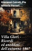 Villa Glori - Ricordi ed aneddoti dell'autunno 1867 (eBook, ePUB)