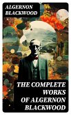 The Complete Works of Algernon Blackwood (eBook, ePUB)