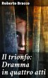 Il trionfo: Dramma in quattro atti... - Bild 1
