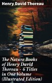 The Nature Books of Henry David Thoreau – 6 Titles in One Volume (Illustrated Edition) (eBook, ePUB)