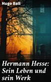 Hermann Hesse: Sein Leben und sein Werk (eBook, ePUB)