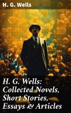 H. G. Wells: Collected Novels, Short Stories, Essays & Articles (eBook, ePUB)