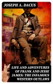 Life and Adventures of Frank and Jesse James: The Infamous Western Outlaws (eBook, ePUB)