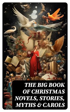 Cover The Big Book of Christmas Novels, Stories, Myths & Carols (eBook, ePUB)