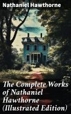 The Complete Works of Nathaniel Hawthorne (Illustrated Edition) (eBook, ePUB)