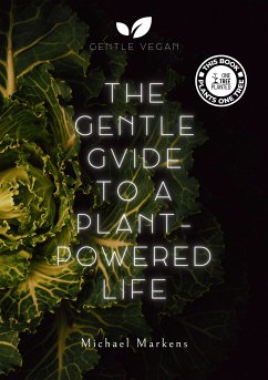 The Gentle Guide to a Plant-Powered Life (eBook, ePUB) - Markens, Michael