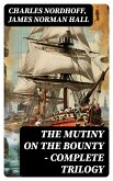 The Mutiny on the Bounty - Complete Trilogy (eBook, ePUB)