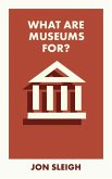 What Are Museums For? (eBook, ePUB)