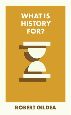What Is History For? (eBook, ePUB) - Gildea, Robert