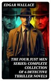 The Four Just Men Series: Complete Collection of 6 Detective Thriller Novels (eBook, ePUB)