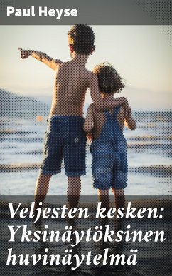 Veljesten kesken: Yksinäytöksinen huvinäytelmä (eBook, ePUB) - Heyse, Paul