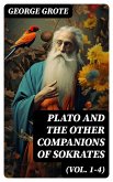 Plato and the Other Companions of Sokrates (Vol. 1-4) (eBook, ePUB)