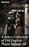 A Select Collection of Old English Plays, Volume 08 (eBook, ePUB)