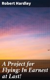 A Project for Flying: In Earnest at Last! (eBook, ePUB)