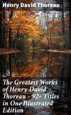 The Greatest Works of Henry David Thoreau – 92+ Titles in One Illustrated Edition (eBook, ePUB)