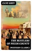 The Rustlers of Pecos County (Western Classic) (eBook, ePUB)