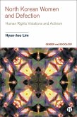 North Korean Women and Defection (eBook, ePUB) North Korean Women and Defection (eBook, ePUB)