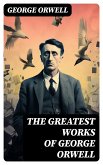 The Greatest Works of George Orwell (eBook, ePUB)