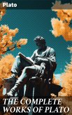 THE COMPLETE WORKS OF PLATO (eBook, ePUB)