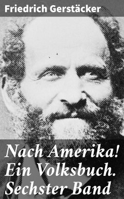 Nach Amerika! Ein Volksbuch. Sechster Band (eBook, ePUB) - Gerstäcker, Friedrich