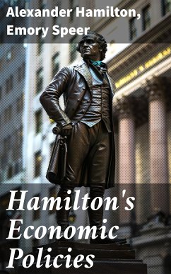 Hamilton's Economic Policies (eBook, ePUB) - Hamilton, Alexander; Speer, Emory