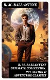 R. M. BALLANTYNE Ultimate Collection: 90+ Action & Adventure Classics (eBook, ePUB)