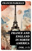 France and England in North America (Vol. 1-7) (eBook, ePUB)