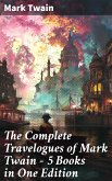 The Complete Travelogues of Mark Twain - 5 Books in One Edition (eBook, ePUB)