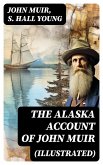 THE ALASKA ACCOUNT of John Muir (Illustrated) (eBook, ePUB)