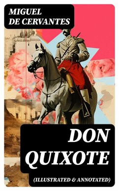 Don Quixote (illustrated & annotated) (eBook, ePUB) - De Cervantes, Miguel