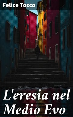 L'eresia nel Medio Evo (eBook, ePUB) - Tocco, Felice