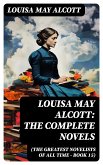 Louisa May Alcott: The Complete Novels (The Greatest Novelists of All Time – Book 15) (eBook, ePUB)