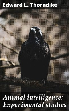 Cover Animal intelligence: Experimental studies (eBook, ePUB)