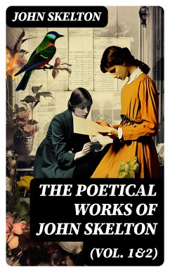 The Poetical Works of John Skelton (Vol. 1&2) (eBook, ePUB) - Skelton, John