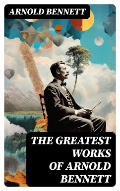 The Greatest Works of Arnold Bennett (eBook, ePUB) - Bennett, Arnold